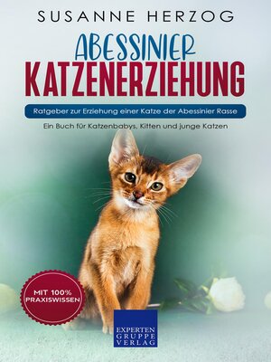 cover image of Abessinier Katzenerziehung--Ratgeber zur Erziehung einer Katze der Abessinier Rasse